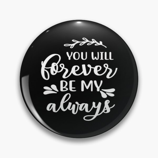 Item preview, You will forever be my always designed and sold by phassystore.