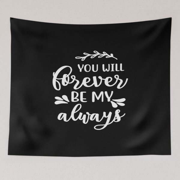 Item preview, You will forever be my always designed and sold by phassystore.