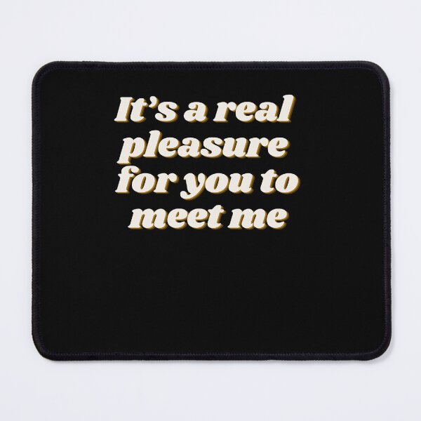 Item preview, It's a real pleasure for you to meet me - funny designed and sold by R2Dsign.