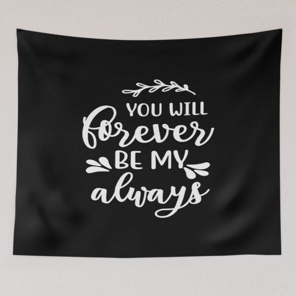 Item preview, You will forever be my always designed and sold by phassystore.
