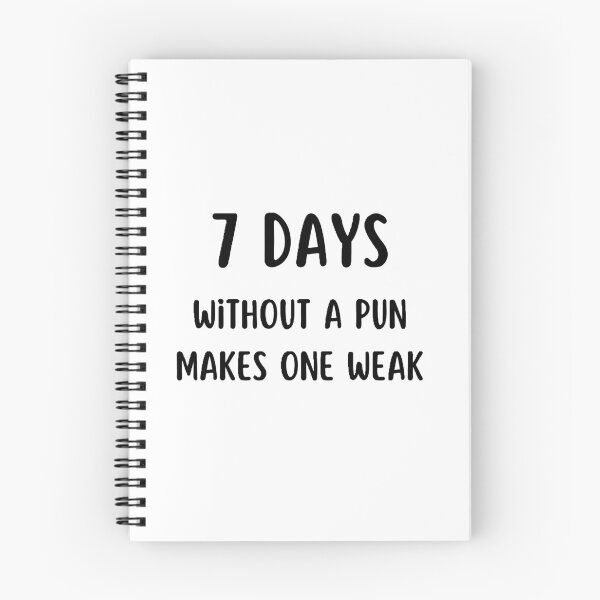Item preview, seven days without a pun makes one weak designed and sold by Wonka ⭐⭐⭐⭐⭐.