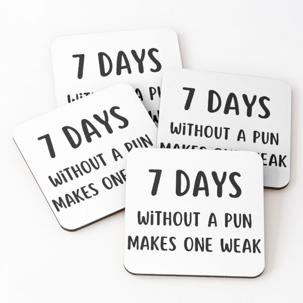 Item preview, seven days without a pun makes one weak designed and sold by Wonka ⭐⭐⭐⭐⭐.