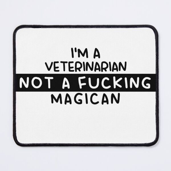 Item preview, I'm a Veterinarian Not a Fucking Magician - Funny Gift For Veterinarian designed and sold by JakubkoJunak.