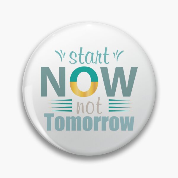 Item preview, Start Now Not Tomorrow designed and sold by IM Hunter.