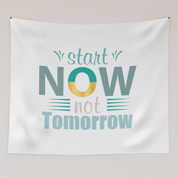 Item preview, Start Now Not Tomorrow designed and sold by IM Hunter.