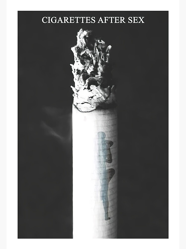 Cigarettes After Sex Poster Poster For Sale By Bertouhawkey Redbubble 1365