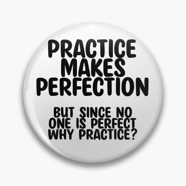 Item preview, Practise makes perfect, but since no one is perfect, why practice? Funny Sarcastic Quot designed and sold by BrunofskyPT.