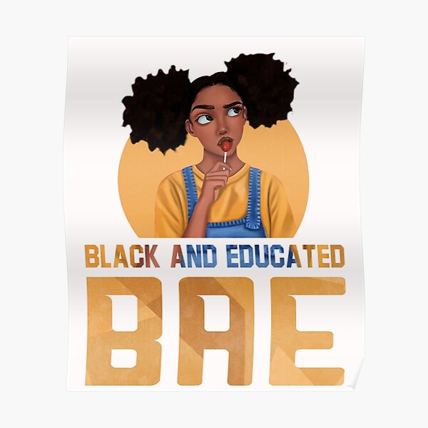 Bae Black And Educated African American Melanin Girl Black History