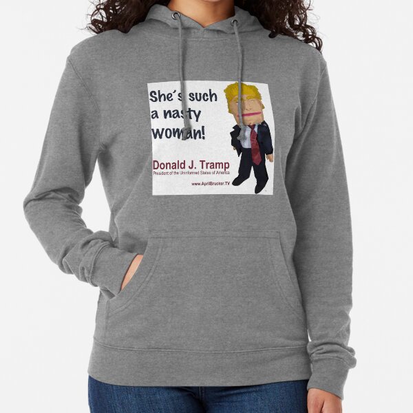 She's such a nasty woman! Lightweight Hoodie
