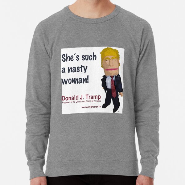 She's such a nasty woman! Lightweight Sweatshirt