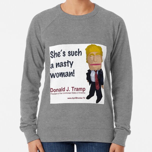 She's such a nasty woman! Lightweight Sweatshirt