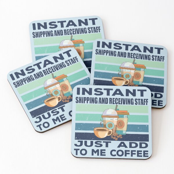 Item preview, Instant shipping and receiving staff just add to me coffee, dark text, arranging, inventory staff, retailer joke, quote, funny job title profession, coffee and job title designed and sold by SGS-.