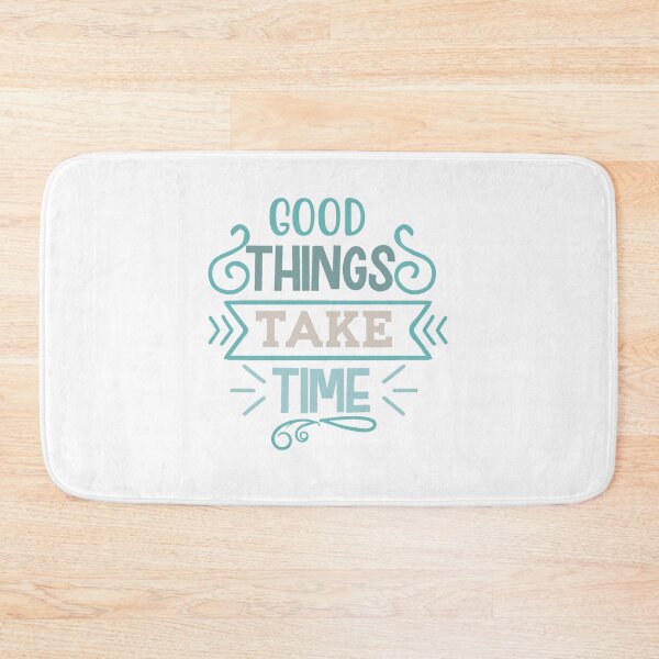 Item preview, Good Things Take Time designed and sold by IM Hunter.
