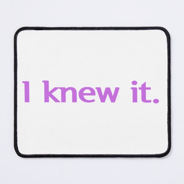 Item preview, I knew it. designed and sold by jaeking33.
