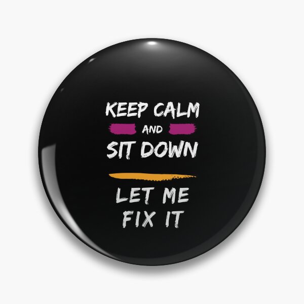 Item preview, Keep Calm Sit Down And Let Me Fix It designed and sold by SRV Shop ⭐⭐⭐⭐⭐.