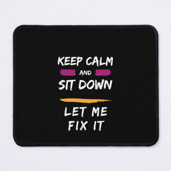 Item preview, Keep Calm Sit Down And Let Me Fix It designed and sold by SRV Shop ⭐⭐⭐⭐⭐.