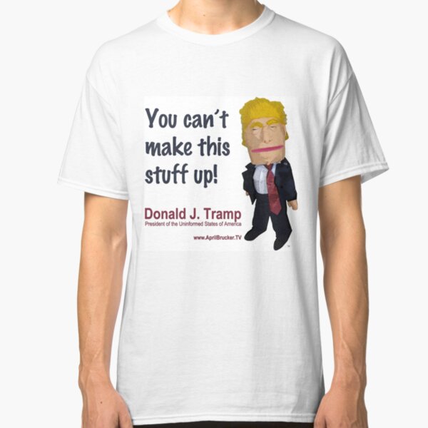 You can't make this stuff up! Classic T-Shirt