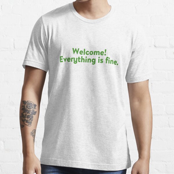 Everything is fine Essential T-Shirt