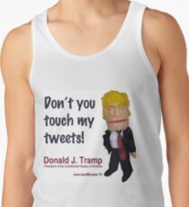 Don't you touch my tweets! Tank Top