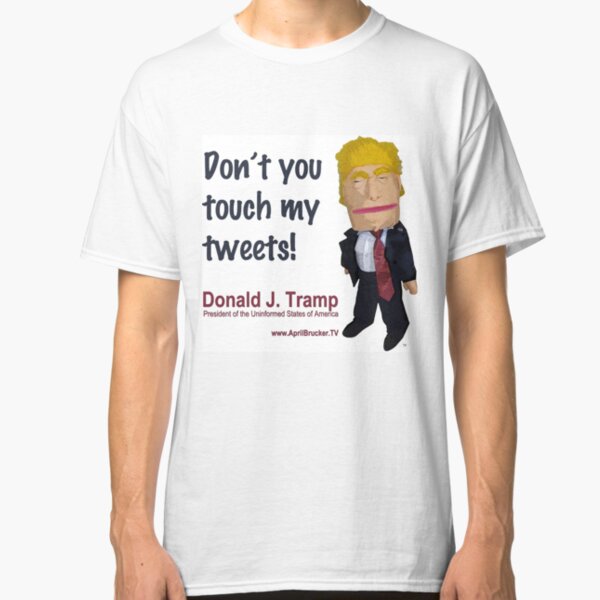 Don't you touch my tweets! Classic T-Shirt