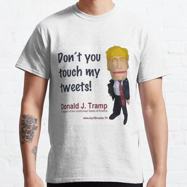 Don't you touch my tweets! Classic T-Shirt