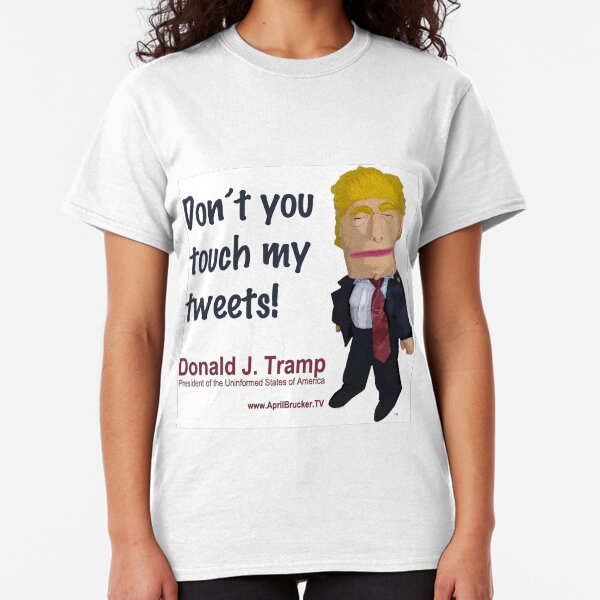 Don't you touch my tweets! Classic T-Shirt