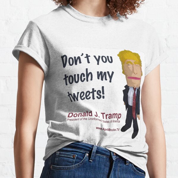 Don't you touch my tweets! Classic T-Shirt