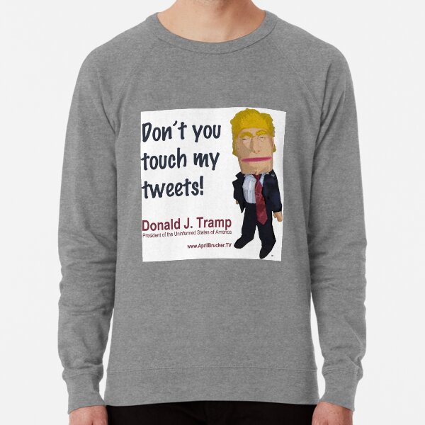 Don't you touch my tweets! Lightweight Sweatshirt
