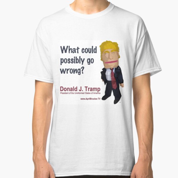 What could possibly go wrong? Classic T-Shirt