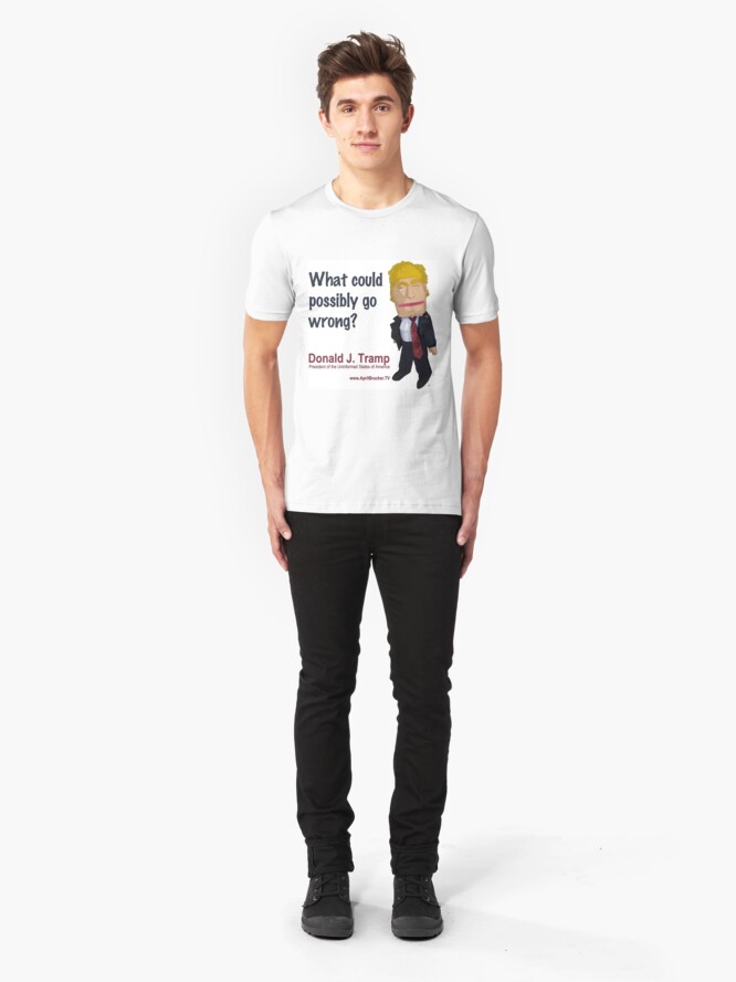 Alternate view of What could possibly go wrong? Slim Fit T-Shirt