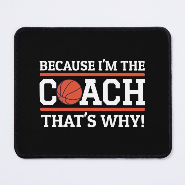 Item preview, Because I'm The Coach That's Why Funny Basketball Coach designed and sold by Team150Designz.