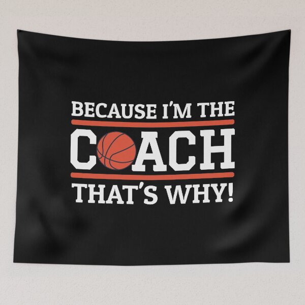 Item preview, Because I'm The Coach That's Why Funny Basketball Coach designed and sold by Team150Designz.