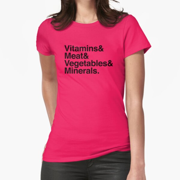 Vitamins& Meat& Vegetables& Minerals. Fitted T-Shirt