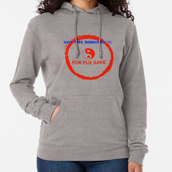 NOT THE DODGERS !!! FOR FUX SAKE Lightweight Hoodie