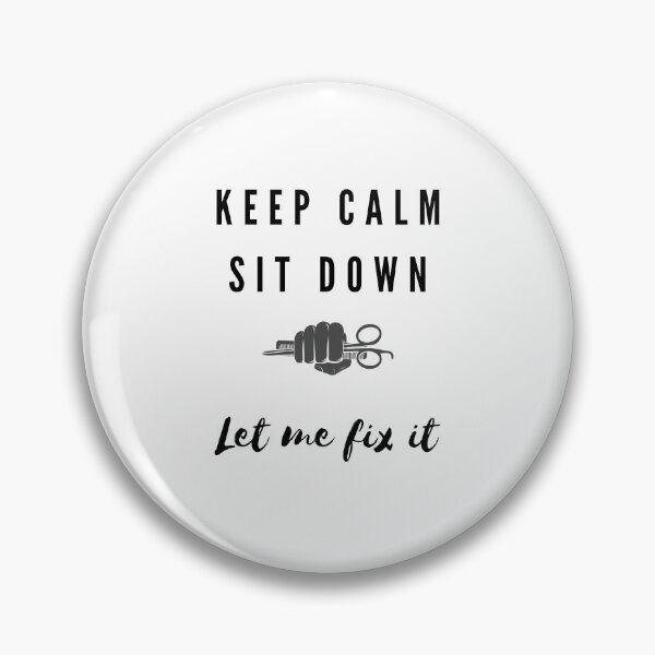 Item preview, Keep Calm Sit Down And Let Me Fix It designed and sold by SRV Shop ⭐⭐⭐⭐⭐.