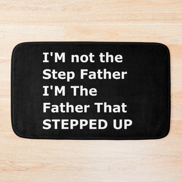 Item preview, I'M not the Step Father I'M The Father That STEPPED UP designed and sold by Handrixx.