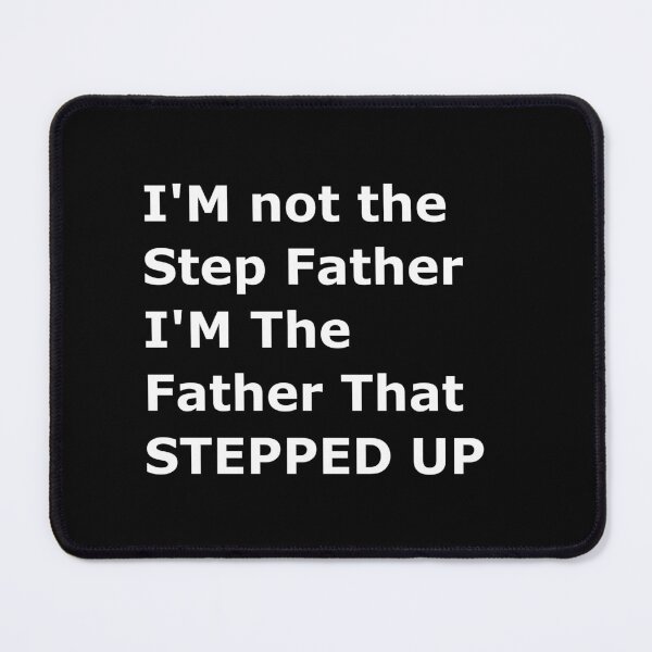 Item preview, I'M not the Step Father I'M The Father That STEPPED UP designed and sold by Handrixx.