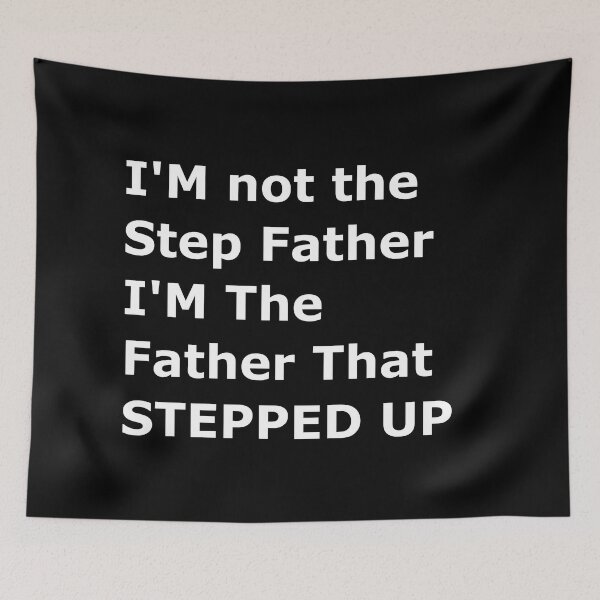 Item preview, I'M not the Step Father I'M The Father That STEPPED UP designed and sold by Handrixx.