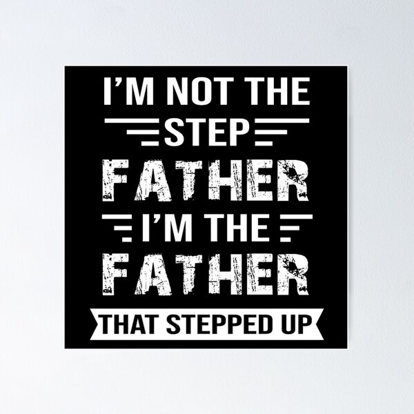 Item preview, I'M not the Step Father, I'M The Father That STEPPED UP designed and sold by Handrixx.