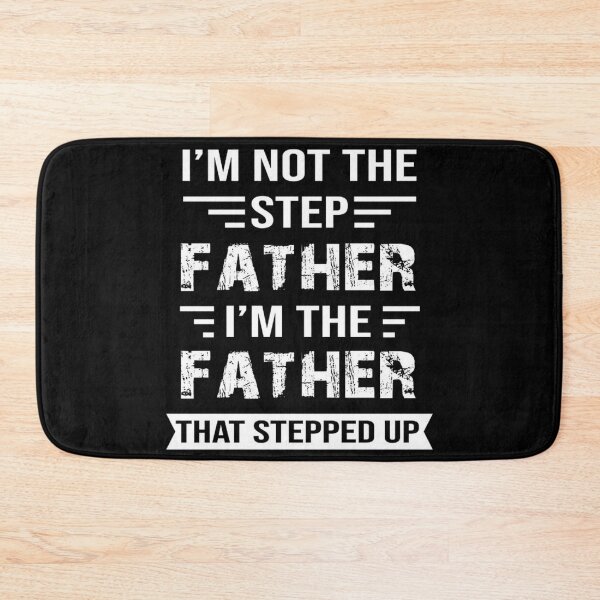 Item preview, I'M not the Step Father, I'M The Father That STEPPED UP designed and sold by Handrixx.