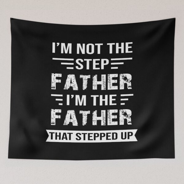 Item preview, I'M not the Step Father, I'M The Father That STEPPED UP designed and sold by Handrixx.