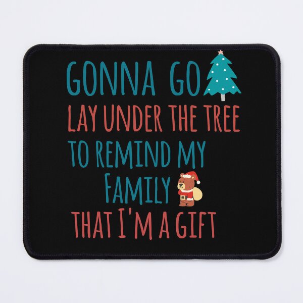 Item preview, Gonna go lay under the tree to remind my family that I'm a gift designed and sold by We Grow.
