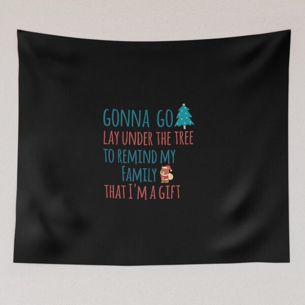 Item preview, Gonna go lay under the tree to remind my family that I'm a gift designed and sold by We Grow.
