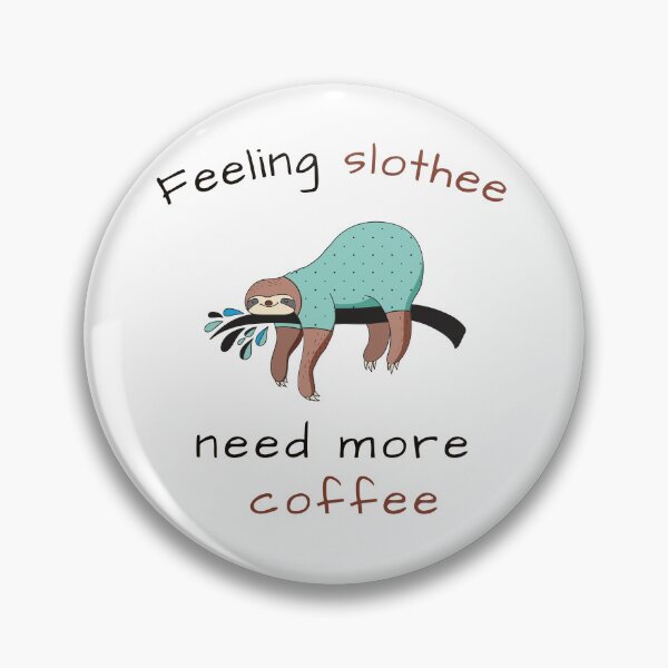 Item preview, FEELING SLOTHEE NEED MORE COFFEE designed and sold by KatisDesign.
