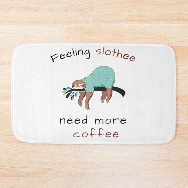 Item preview, FEELING SLOTHEE NEED MORE COFFEE designed and sold by KatisDesign.