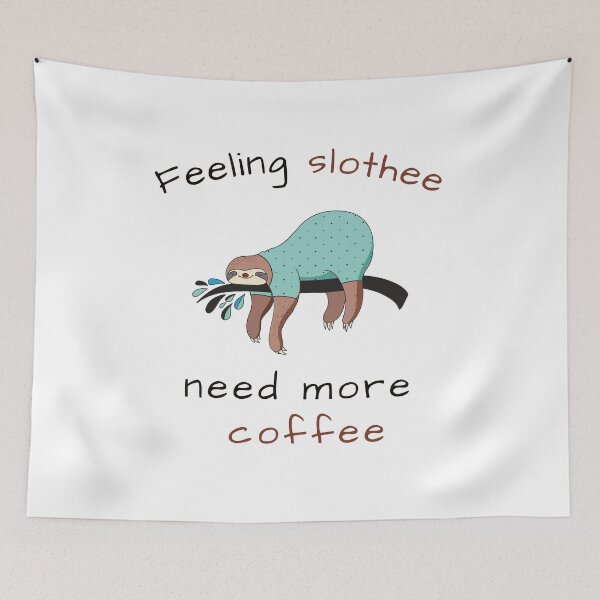 Item preview, FEELING SLOTHEE NEED MORE COFFEE designed and sold by KatisDesign.