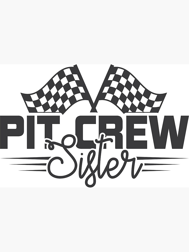 Pit Crew Sister Racing T For Sister Poster For Sale By