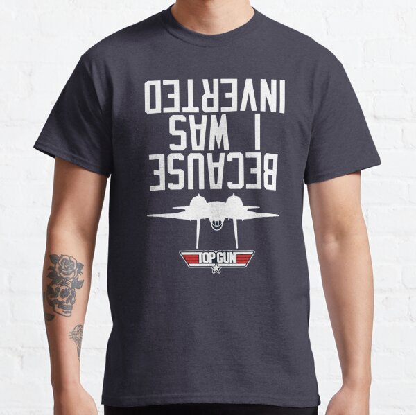 Because I Was Inverted Top Gun t-shirt by To-Tee Clothing - Issuu