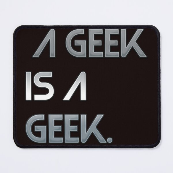 Item preview, A GEEK IS A GEEK designed and sold by Radicomics.