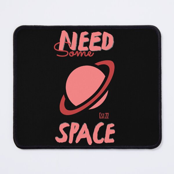 Item preview, NEED SOME SPACE designed and sold by GAADesignz.
